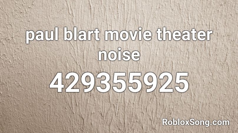 paul blart movie theater noise Roblox ID