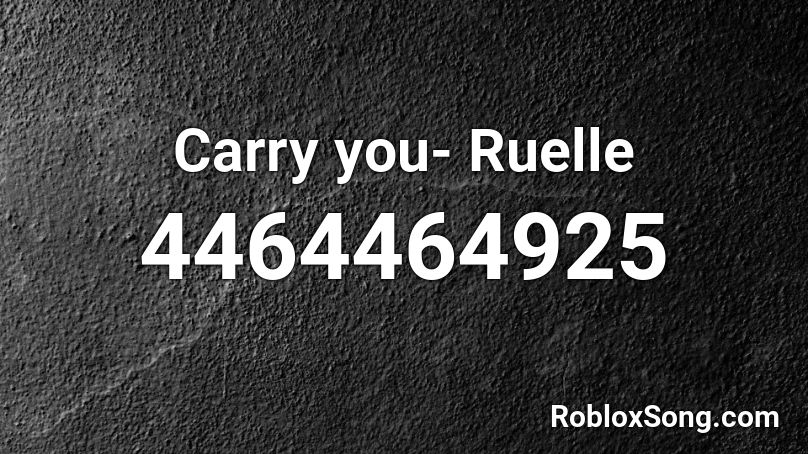 Carry you- Ruelle Roblox ID
