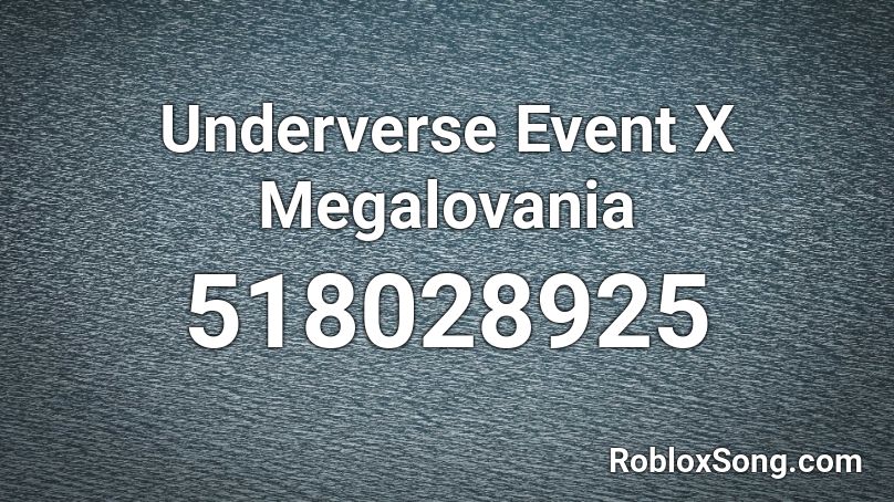 Underverse Event X Megalovania Roblox Id Roblox Music Codes - roblox id megalovania