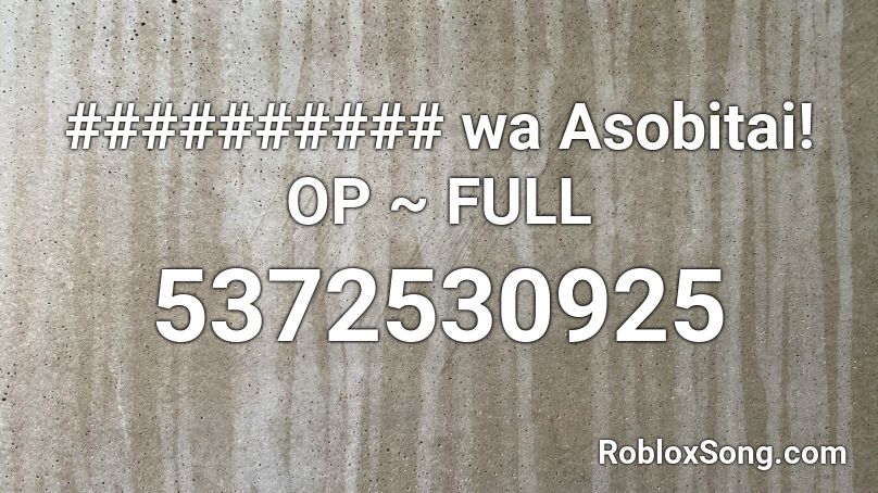 ########## wa Asobitai! OP ~ FULL Roblox ID