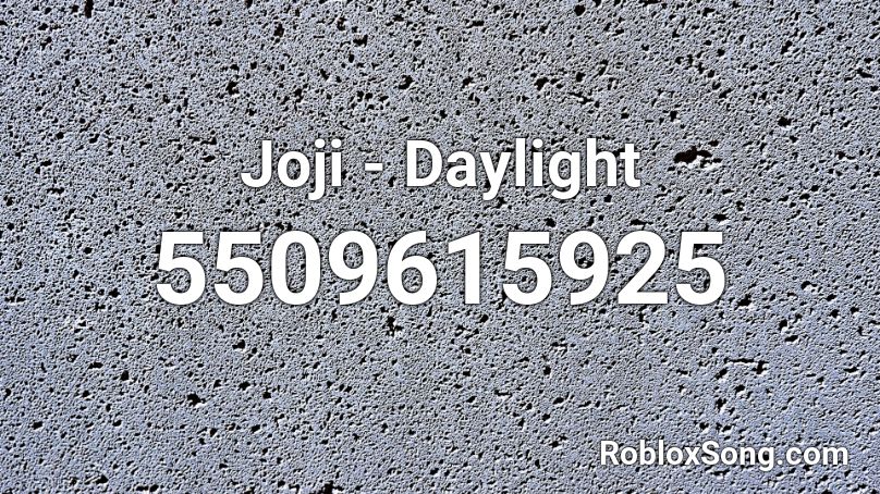 Joji Daylight Roblox Id Roblox Music Codes - daylight roblox id