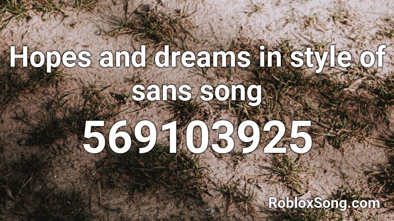 Echotale Sans Megalovania Roblox Id - hopes and dreams lyrics roblox id