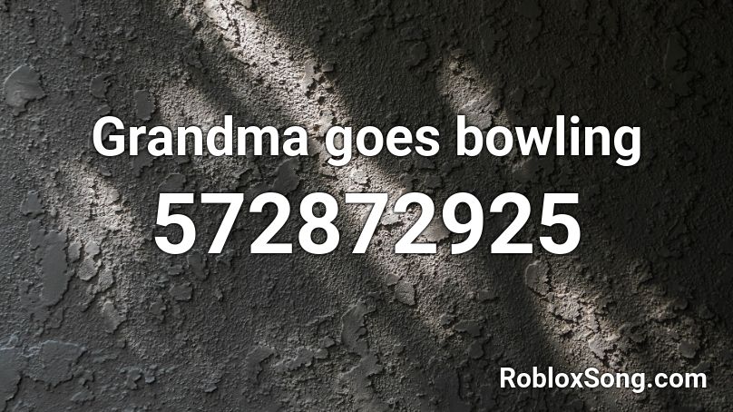 Grandma goes bowling Roblox ID
