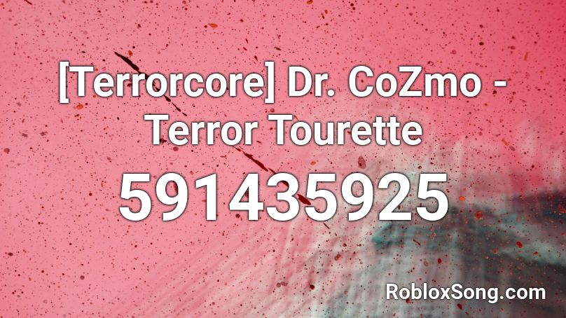 [Terrorcore] Dr. CoZmo - Terror Tourette Roblox ID