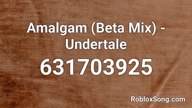 Amalgam (Beta Mix) - Undertale Roblox ID