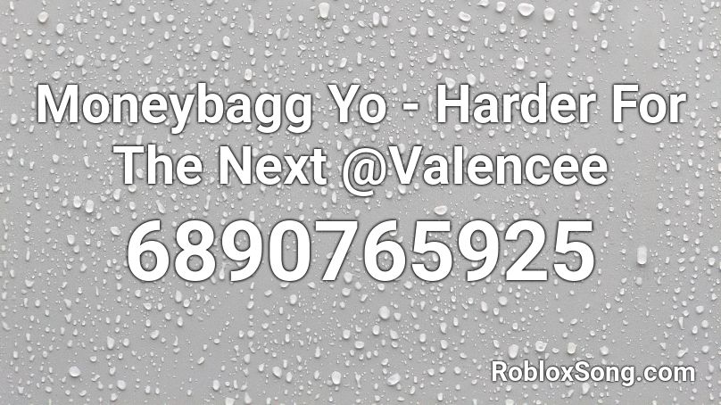 Moneybagg Yo - Harder For The Next @VaIencee Roblox ID