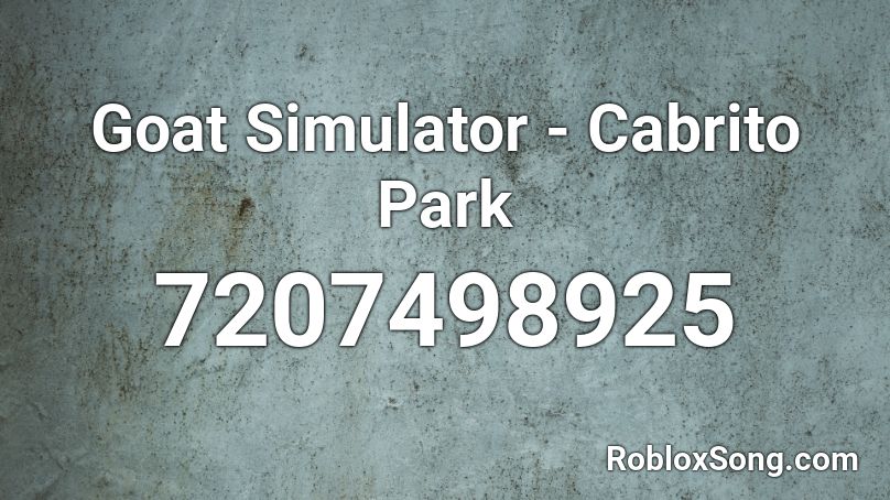 Goat Simulator - Cabrito Park Roblox ID