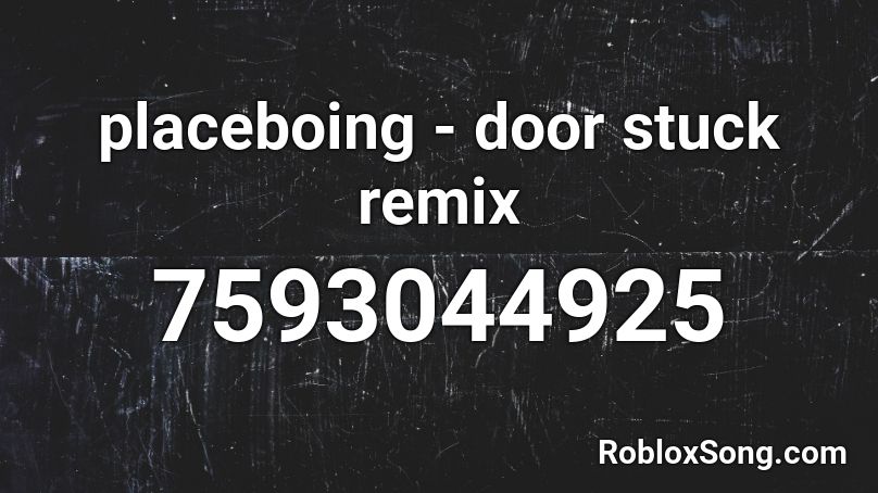 placeboing - door stuck remix Roblox ID