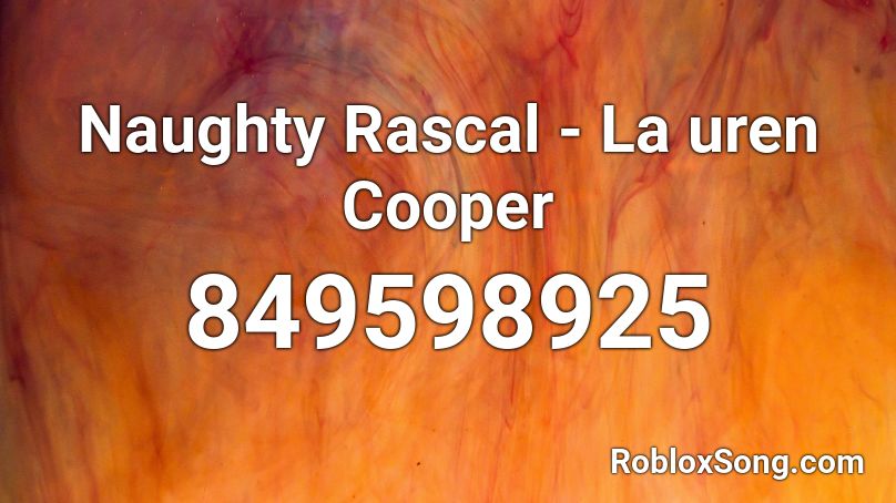 Naughty Rascal - La uren Cooper Roblox ID