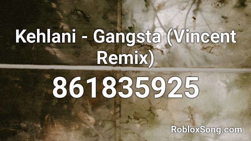 Kehlani  - Gangsta (Vincent Remix) Roblox ID