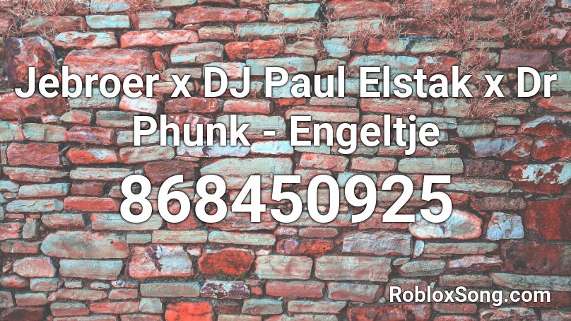 Jebroer x DJ Paul Elstak x Dr Phunk - Engeltje Roblox ID