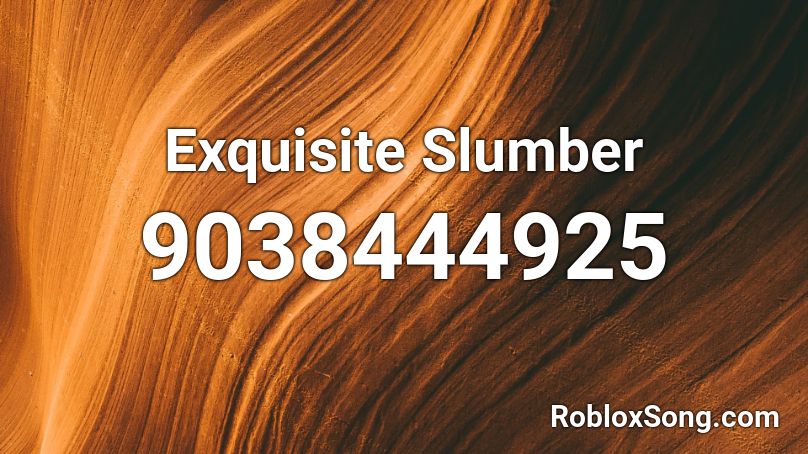 Exquisite Slumber Roblox ID