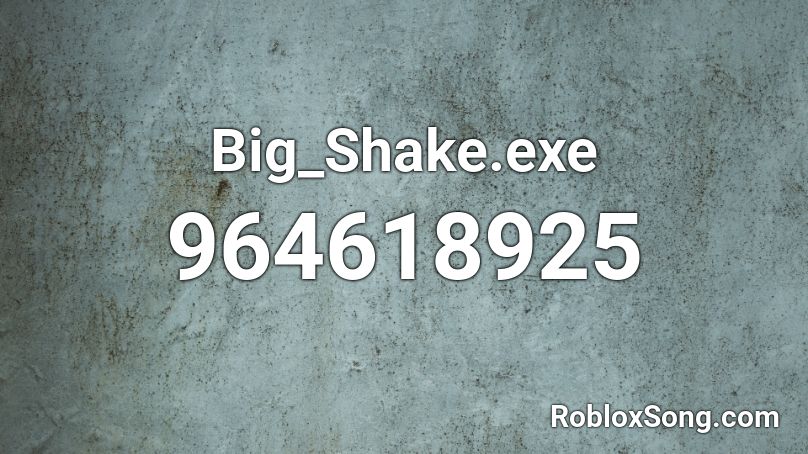 Big_Shake.exe Roblox ID