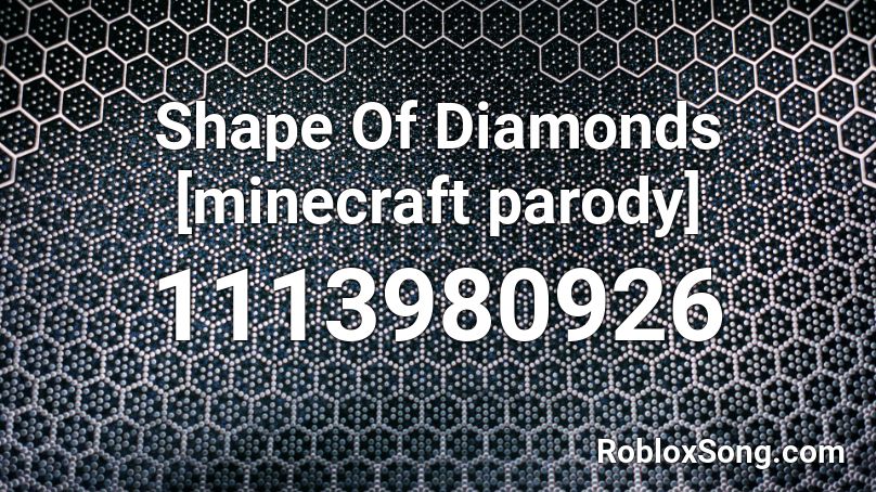 Shape Of Diamonds [minecraft parody] Roblox ID
