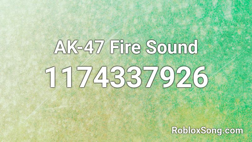 Ak 47 Fire Sound Roblox Id Roblox Music Codes - ak 47 roblox id