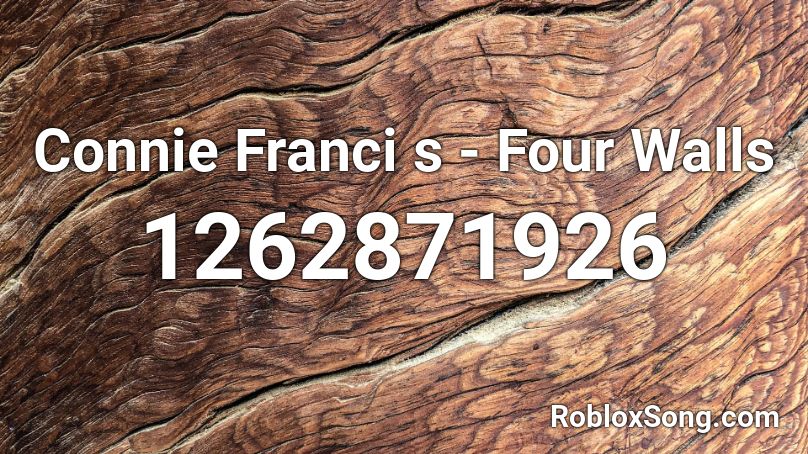 Connie Franci s - Four Walls Roblox ID