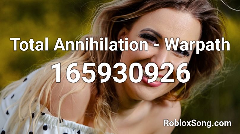 Total Annihilation - Warpath Roblox ID