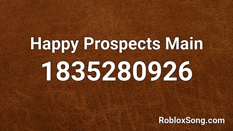 Happy Prospects Main Roblox ID