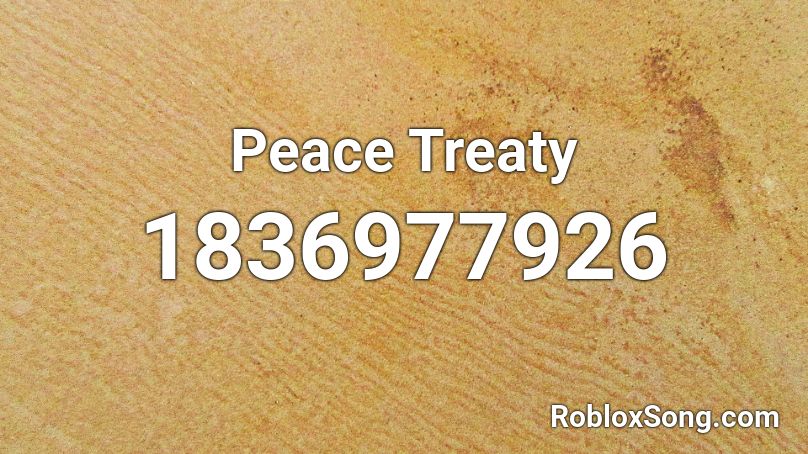 Peace Treaty Roblox ID