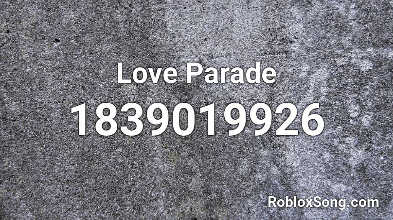 Love Parade Roblox ID