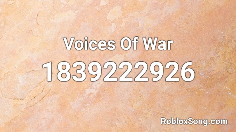 Voices Of War Roblox ID