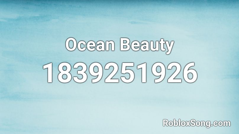 Ocean Beauty Roblox ID