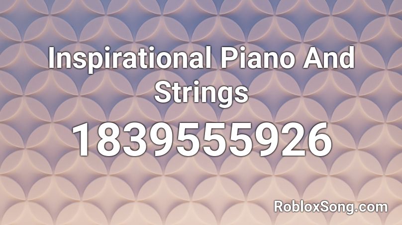 Inspirational Piano And Strings Roblox ID