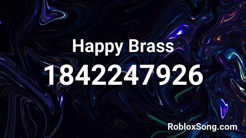 Happy Brass Roblox ID