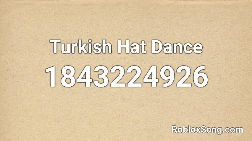 Turkish Hat Dance Roblox ID