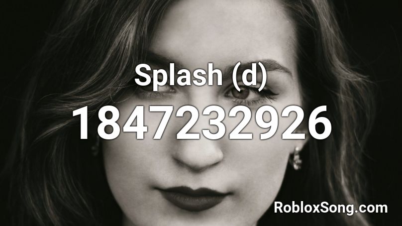 Splash (d) Roblox ID