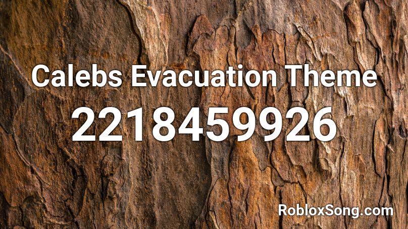 Calebs Evacuation Theme Roblox ID