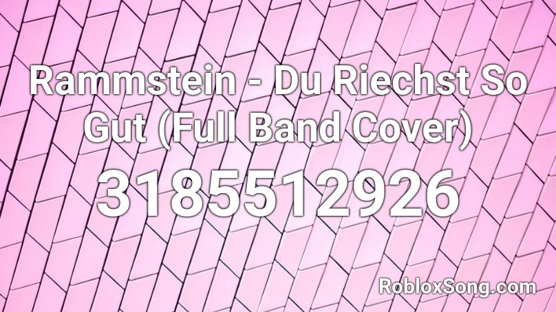 Rammstein - Du Riechst So Gut (Full Band Cover) Roblox ID