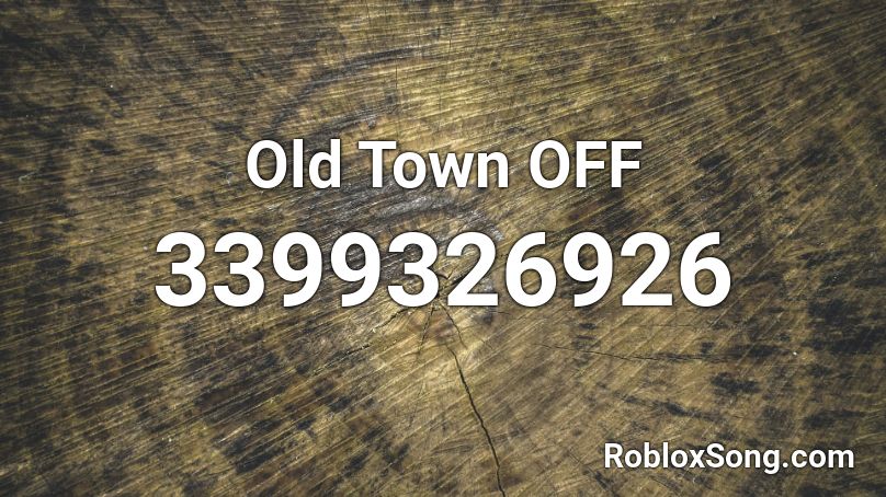 Old Town OFF Roblox ID