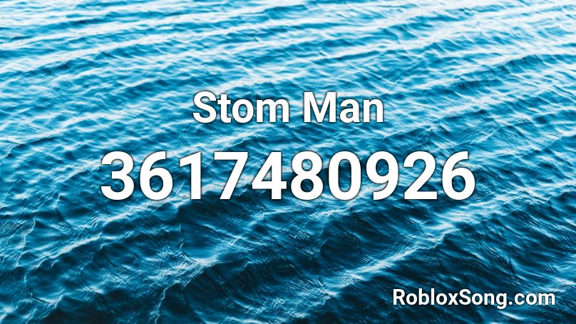 Stom Man  Roblox ID