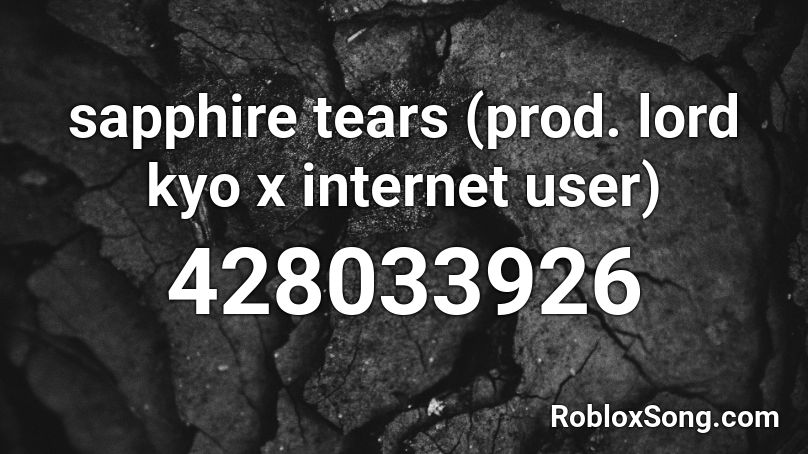 sapphire tears (prod. lord kyo x internet user) Roblox ID