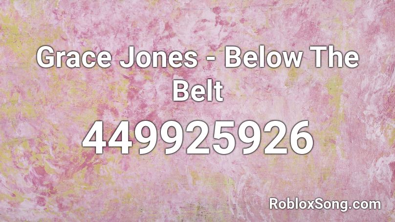Grace Jones - Below The Belt Roblox ID