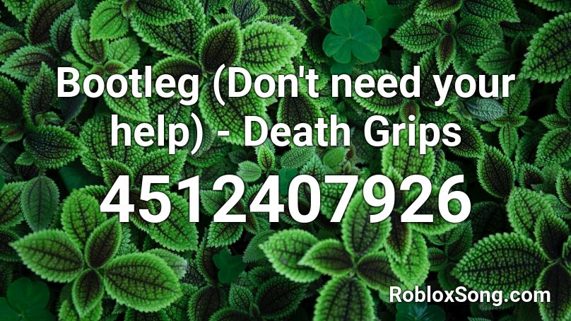 Bootleg (Don't need your help) - Death Grips Roblox ID