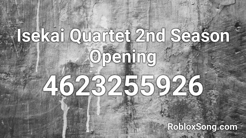 Isekai Quartet 2nd Season Opening Roblox ID