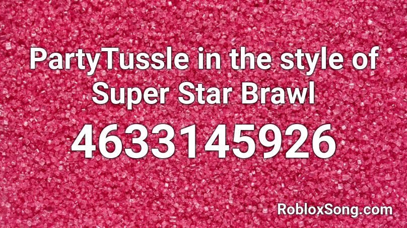 PartyTussle in the style of Super Star Brawl Roblox ID
