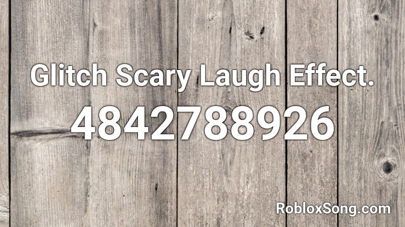Glitch Scary Laugh Effect Roblox Id Roblox Music Codes - scary laugh roblox id