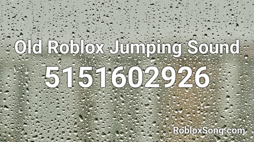 Old Roblox Jumping Sound Roblox ID - Roblox music codes
