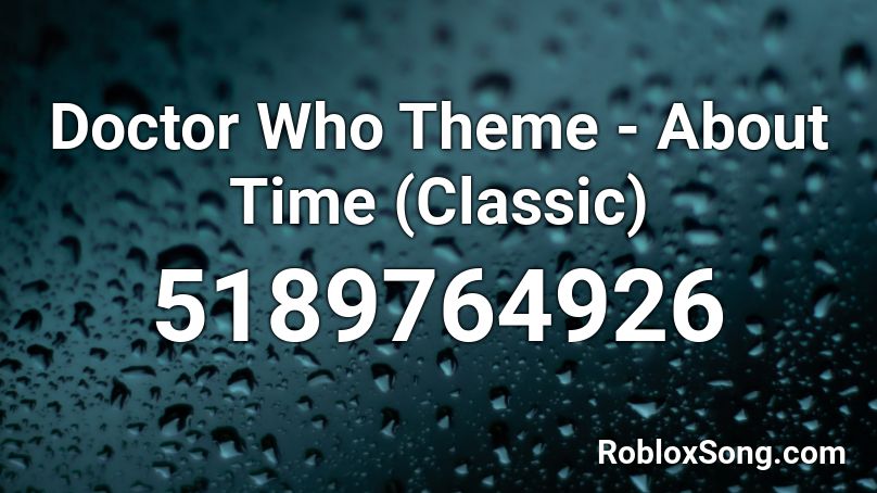 Doctor Who Theme - About Time (Classic) Roblox ID