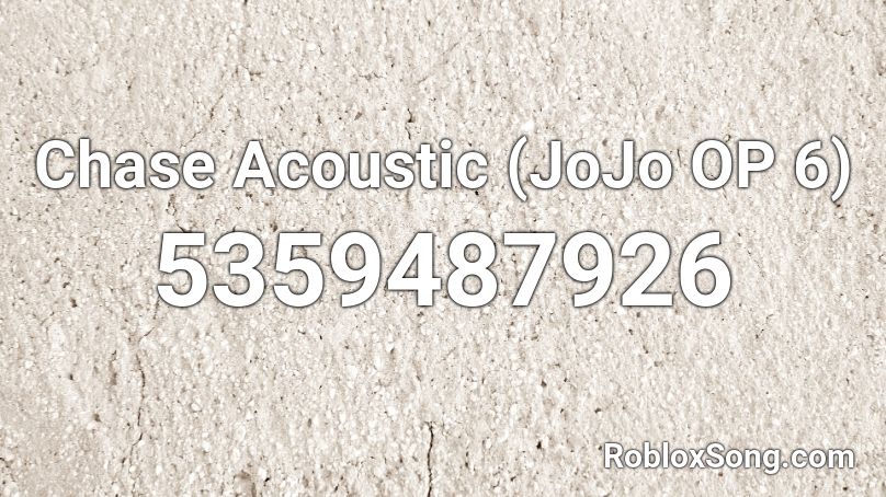 Chase Acoustic Jojo Op 6 Roblox Id Roblox Music Codes - roblox jojo chase