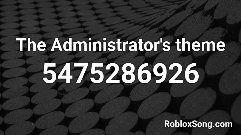 The Administrator's theme Roblox ID