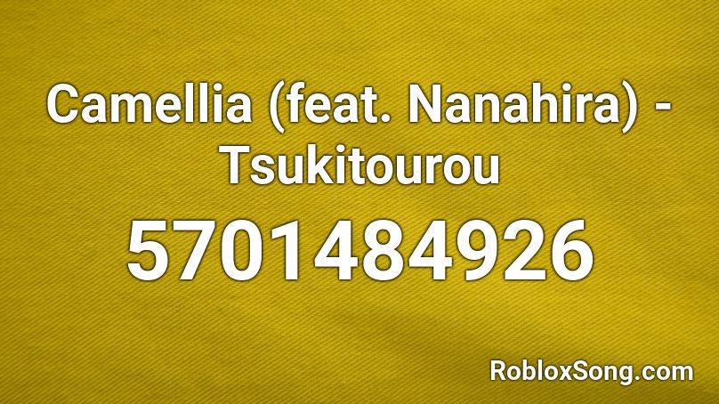 Camellia (feat. Nanahira) - Tsukitourou Roblox ID