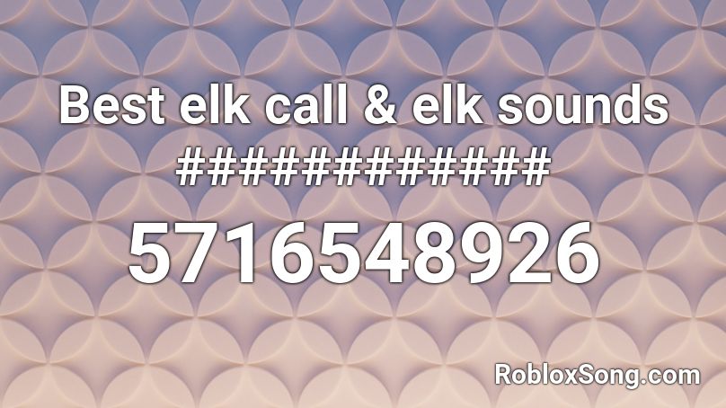 Best elk call & elk sounds ############ Roblox ID