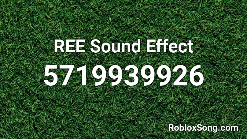 REE Sound Effect  Roblox ID