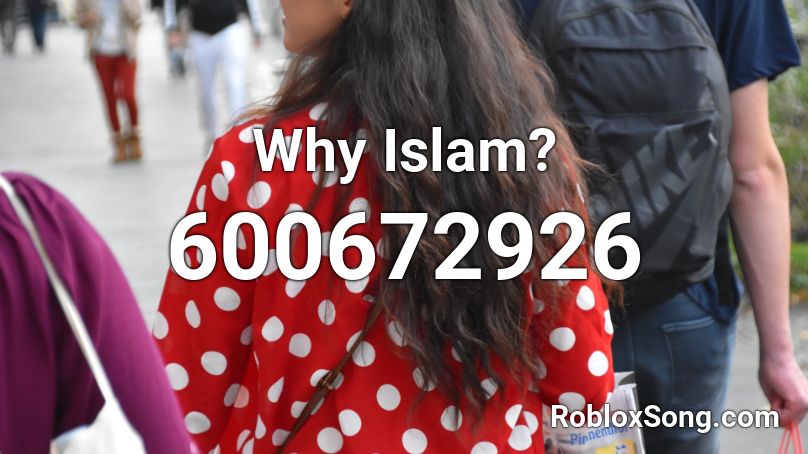 Why Islam? Roblox ID