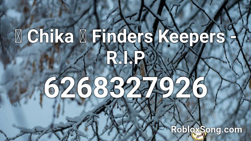 Chika Finders Keepers R I P Roblox Id Roblox Music Codes - finders keepers roblox id
