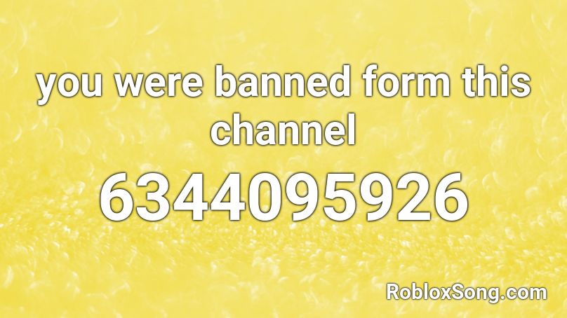 you were banned form this channel Roblox ID